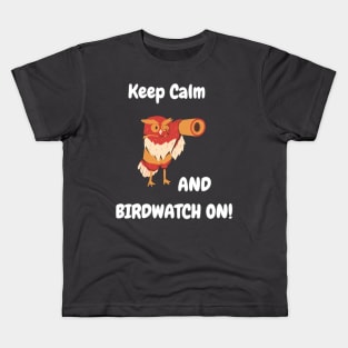 Keep Calm and Birdwatch On! Kids T-Shirt